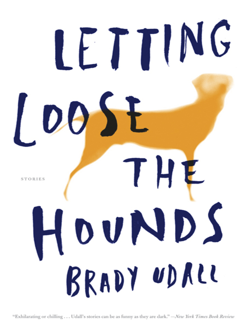 Title details for Letting Loose the Hounds by Brady Udall - Wait list